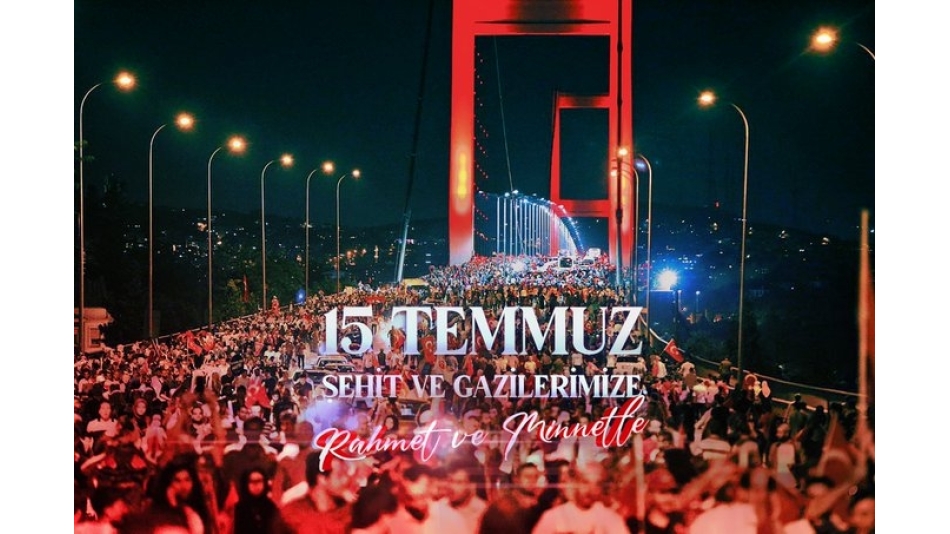 15 Temmuz Demokrasi ve Milli Birlik Günü Kutlu Olsun.